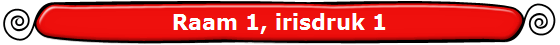 Raam 1, irisdruk 1
